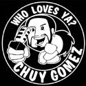 Who Loves Ya? Chuy Gomez